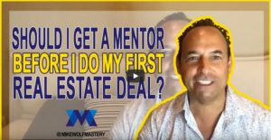 Should I Get a Mentor Before I Do My First Real Estate Deal?